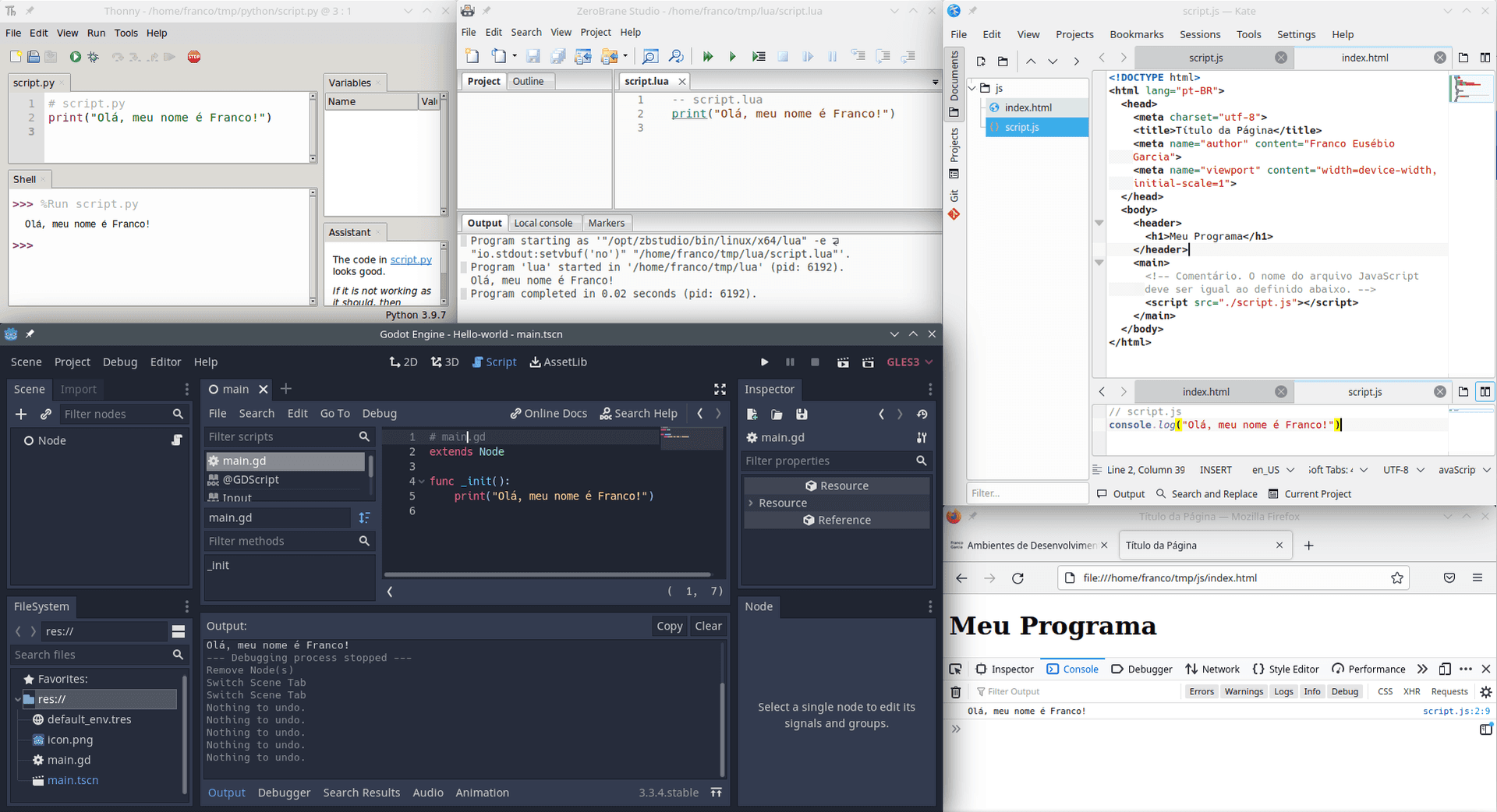 Código e resultado para os programas que escrevem `Olá, meu nome é Franco!` em Python (usando o IDE `Thonny`), Lua (usando o IDE `ZeroBrane Studio`), GDScript (usando Godot Engine) e JavaScript (usando o editor de texto `Kate` e o navegador Mozilla Firefox).